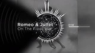 Romeo amp Juliet On The Floor Mix [upl. by Ellinger]