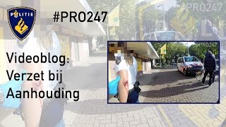 Politie PRO247 Videoblog Aanhouding met verzet [upl. by Perrine578]