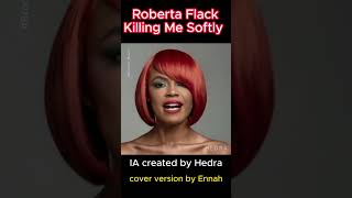 ROBERTA FLACK KILLING ME SOFTLY cover ideogram hedralabs shorts bronskybasevi coversong [upl. by Melborn]