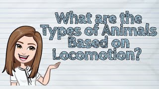 SCIENCE What are the Types of Animals Based on Locomotion  iQuestionPH [upl. by Ardet199]