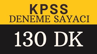 KPSS Deneme Sayacı 130 Dakika  GK amp GY  130 Dakika  Evde Deneme Çözmek İsteyenlere Özel [upl. by Tobye]