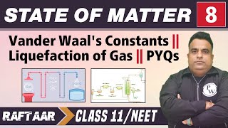 State of Matter 08  Vander Waals Constants  Liquefaction of Gas  PYQs  Class 11NEET  RAFTAAR [upl. by Akinej]