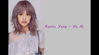 Rainie Yang  Yu Ai Lyrics [upl. by Valina205]