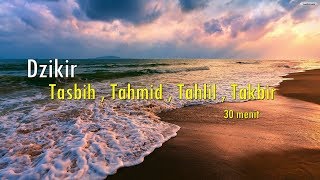 Dzikir Tasbih  Tahmid  Tahlil  Takbir merdu  Full 30 Menit [upl. by Leahcimaj547]