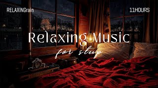 11 Hours  Sleep Music For Deep Sleep Relaxing Sleep Music Soft Rain Sleep Piano Chill 4 [upl. by Lehet]