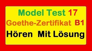 Goethe Zertifikat B1  Model Test 17  Hören B1  Hören mit Lösungen [upl. by Miller]