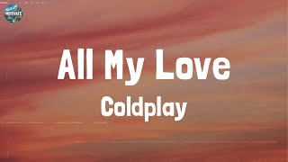 Coldplay  All My Love Lyrics [upl. by Adnofal]