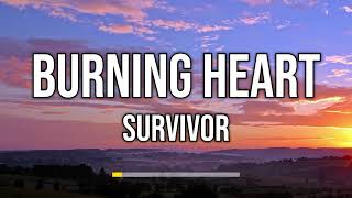 Survivor  Burning Heart Lyrics [upl. by Gerome]