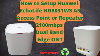 How to setup Huawei EchoLife HG8031WS as Access point or Repeater 2100mbps Dual Band Edge ONT [upl. by Bacchus]