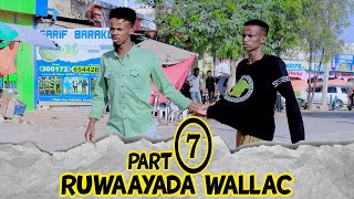 Ruwaayad Walac amp Wareer Part 7 2024 [upl. by Octavla]