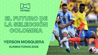 Yerson Mosquera el futuro de la Selección Colombia [upl. by Janeczka]