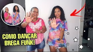 COMO DANÇAR BREGA FUNK ENSINANDO MINHA MÃE [upl. by Jourdan196]