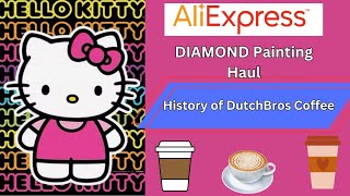 AliExpress  Diamond Painting Haul  Coffee Chat  Dutch Bros Coffee  Diamond Art Hello Kitty [upl. by Earised]