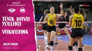 Türk Hava Yolları 🆚 VakıfBank Maçın Tamamı  20222023 Sultanlar Ligi [upl. by Emmalynn]