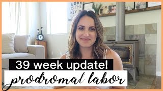 39 WEEK UPDATE  Prodromal Labor [upl. by Anevad778]