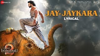 JayJaykara  Lyrical  Baahubali 2 The Conclusion  Prabhas amp Anushka Shetty  Kailash Kher [upl. by Odelle]