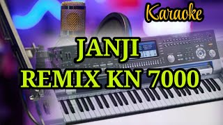 JANJI  KARAOKE REMIX KN 7000  multichannel0232 [upl. by Aimahs]