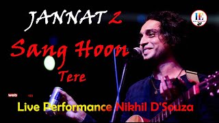 Sang Hoon Tere  Jannat 2Emraan Hashmi EshaSayeed Quadri  KK  Live Sing By Nikhil DSouza [upl. by Zolnay]