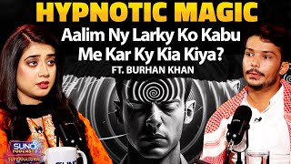 Hypnotic Magic Aalim Ny Larky Ko Kabu Me Kar Kay Kia Kiya  Ft Burhan Khan  Horror Podcast [upl. by Enilav]