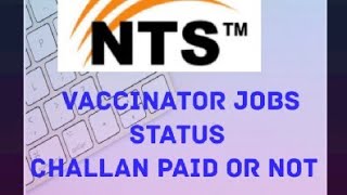 NTS  Vaccinator Jobs Status Challan Paid Or Not  hurry up [upl. by Lirba]