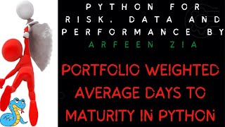 Portfolio Weighted Average Days to Maturity in Python  Days to Maturity  WATM  Portfolio WATM [upl. by Adlig821]