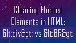 Clearing Floated Elements in HTML div vs BR [upl. by Elletsirk559]