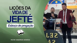 ✅ESBOÇO DE PREGAÇÃO SOBRE JEFTÉ [upl. by Evander]