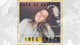 Papo de artista com a atriz e apresentadora Inês Oneto [upl. by Sedrul]