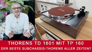 Thorens TD 1601  Mit TP 160Tonarm jetzt noch besser Mit Gunter Kürten CEO [upl. by Camus]