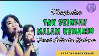 TAK SEINDAH MALAM KEMARIN D’BAGINDAS  KARAOKE VERSI ADINDA RAHMA NADA CEWEK [upl. by Bobbi]