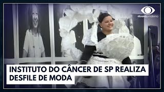 Instituto do Câncer de SP realiza desfile de moda  Bora Brasil [upl. by Lemak]