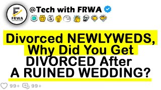 Divorced NEWLYWEDS Why Did You Get DIVORCED After A RUINED WEDDING [upl. by Hale]