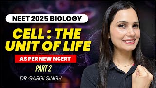 Cell  The Unit Of Life  Part 2  NEET 2025 Biology  Dr Gargi Singh [upl. by Kunin]