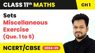 Sets  Miscellaneous Exercise Que1 to 5  Class 11 Maths Chapter 1  CBSE 202425 [upl. by Anhsirk]