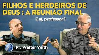 Filhos e Herdeiros de Deus  A reunião final de seus filhos  Walter Veith  Terceiro Anjo [upl. by Aissat]