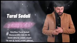 TURAL SEDALİ YAXŞI DI TURALSEDALİOFFİCİAL [upl. by Nnylatsirk]