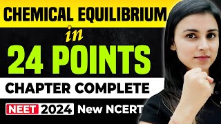 𝗡𝗘𝗘𝗧 𝟮𝟬𝟮𝟰  Chemical Equilibrium in 𝟐𝟒 𝐏𝐎𝐈𝐍𝐓𝐒  Full Chapter Complete  NEW NCERT [upl. by Lederer]