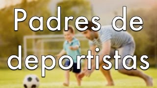 CÓMO SER PADRE DE UN NIÑO DEPORTISTA BIEN  Outreflexión [upl. by Socha]