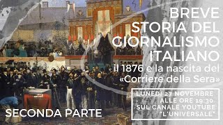 Il 1876 e la nascita del Corriere della Sera quotBreve storia del giornalismo italianoquot di Stefano Poma [upl. by Chenay]