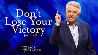 Dont Lose Your Victory  Dr Jack Graham [upl. by Wallraff]