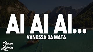 Vanessa da Mata  Ai Ai Ai LetraLyrics [upl. by Horacio]