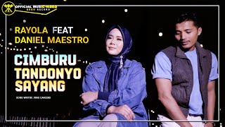 Rayola FT Daniel Maestro  Cimburu Tandonyo Sayang Official Music Video [upl. by Lebazej]