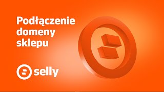 Podłączenie domeny sklepu internetowego na platformie Selly [upl. by Naraa627]