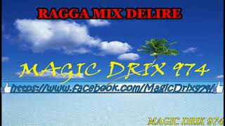 RAGGA DELIRE MIX RAGGA 90  2000 BY MAGIC DRIX 974 [upl. by Ahseral]