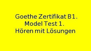 Goethe Zertifikat B1 Model Test 1 Hören mit Lösungen [upl. by Aicatsan936]