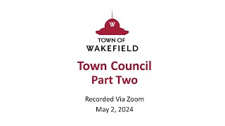 Wakefield Town Council Meeting Part Two  May 2 2024 [upl. by Hayott]