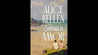 Quedará el amor  Alice Kellen  AUDIOLIBRO  Cap 73 y 74 FINAL  Agradecimientos [upl. by Tena]