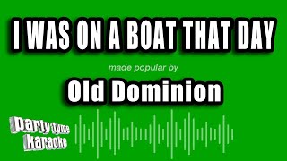 Old Dominion  I Was On A Boat That Day Karaoke Version [upl. by Ahsikym955]