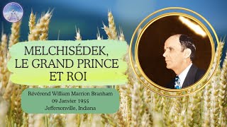 Melchisédek le grand Prince et Roi William Marrion Branham 550109 [upl. by Oilcareh]