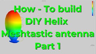 How to build your own DIY helix antenna for Meshtastic Part 1 [upl. by Elokin]